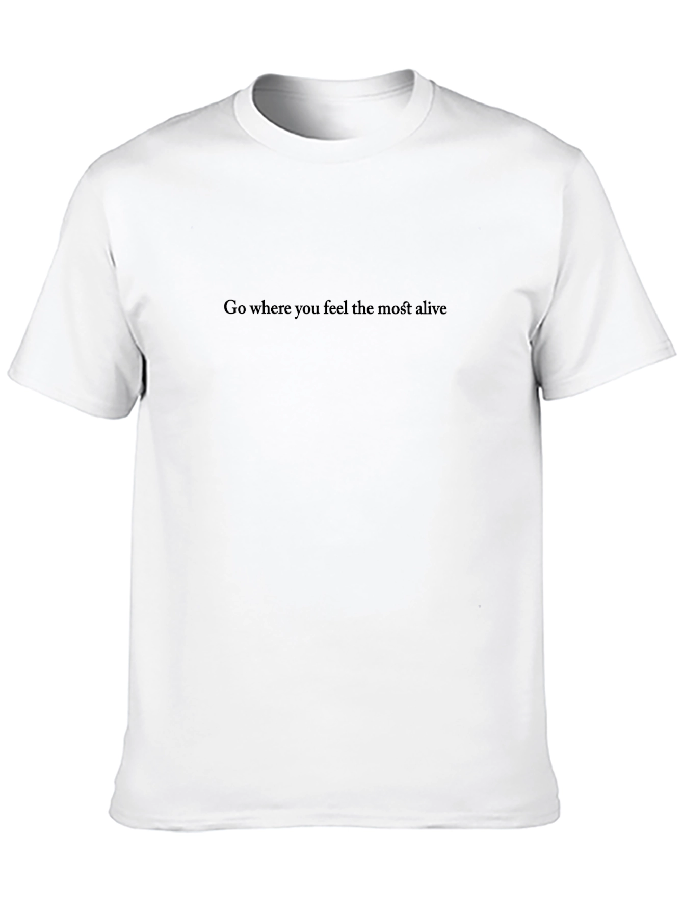 Inspirational Black T-Shirt - Go Where You Feel Alive