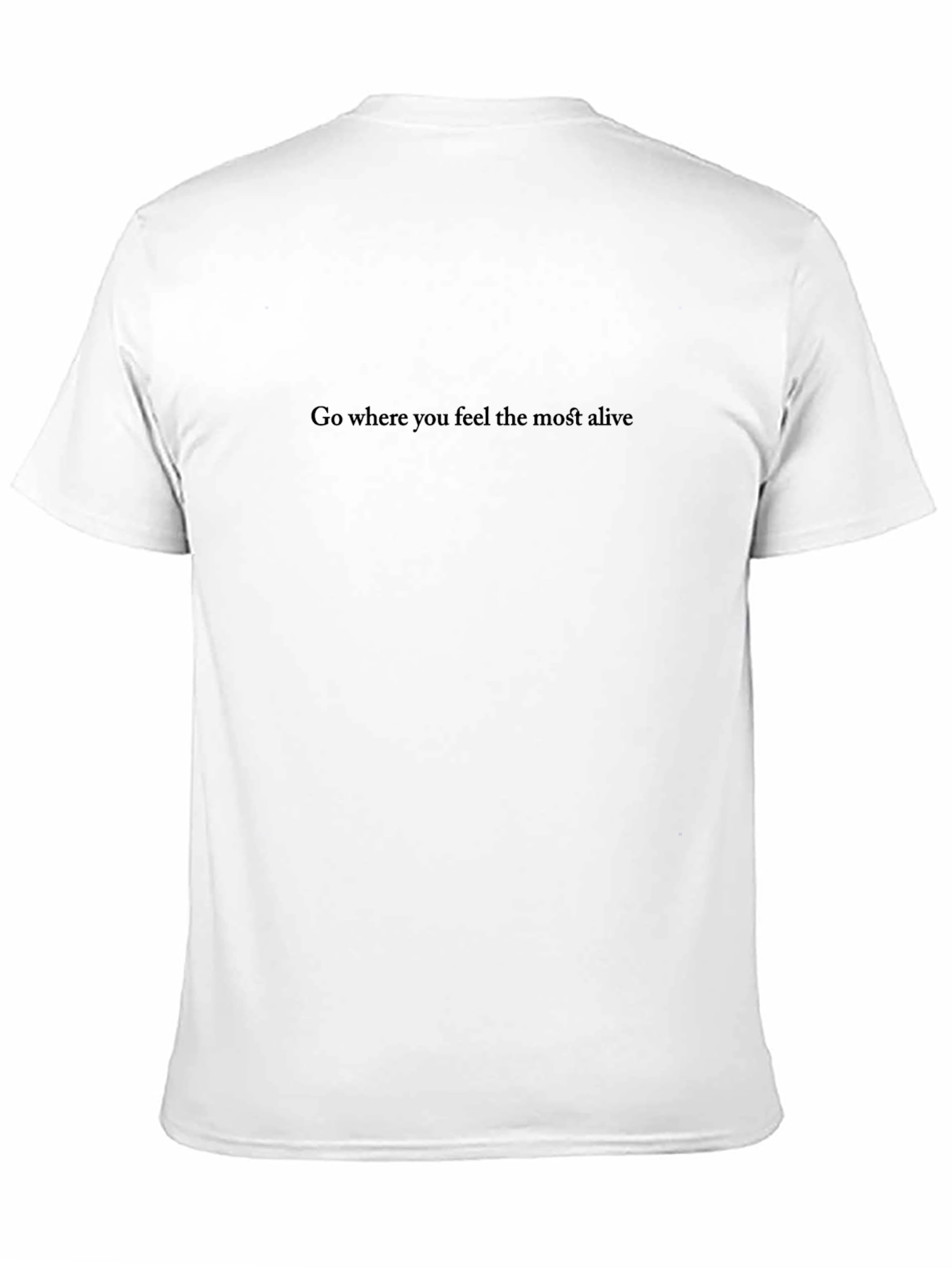 Inspirational Black T-Shirt - Go Where You Feel Alive