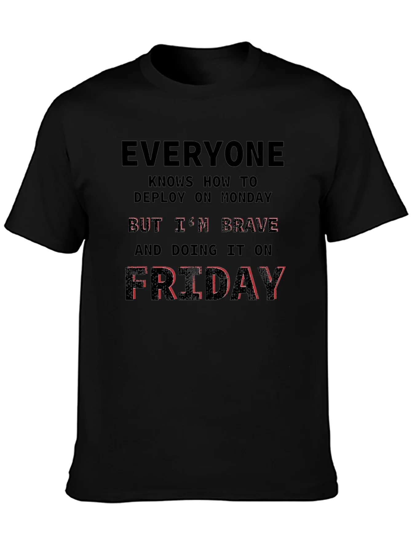 Brave Friday Deployment T-Shirt - Programmer Humor