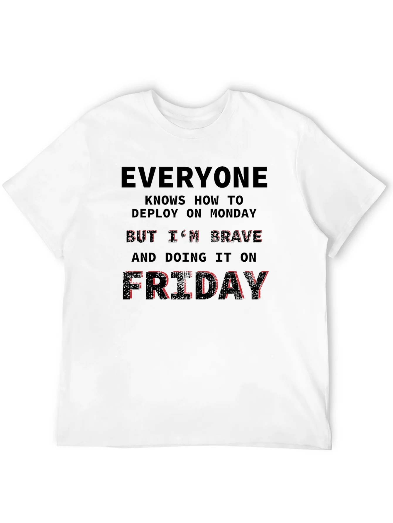 Brave Friday Deployment T-Shirt - Programmer Humor