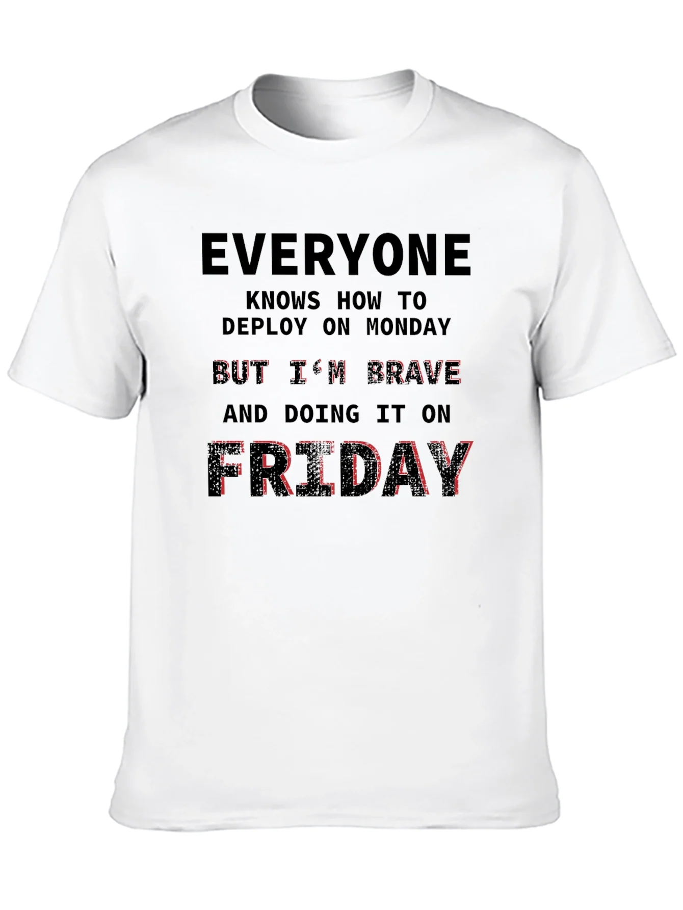 Brave Friday Deployment T-Shirt - Programmer Humor