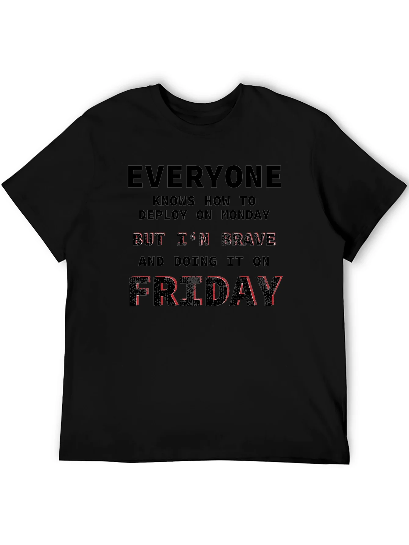 Brave Friday Deployment T-Shirt - Programmer Humor