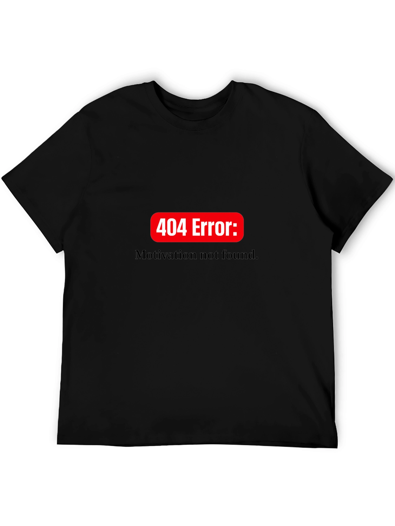 404 Error: Motivation Not Found T-Shirt