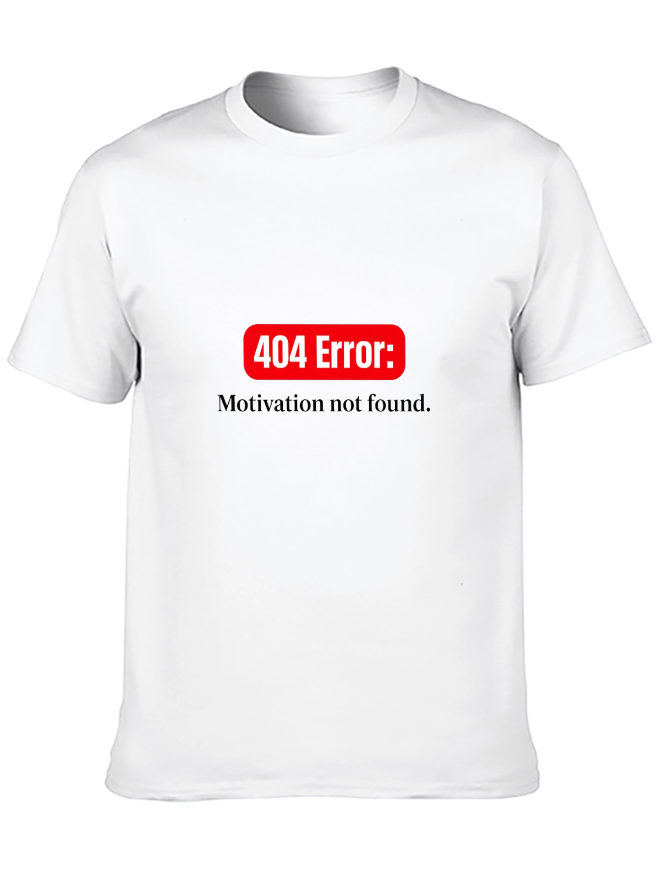 404 Error: Motivation Not Found T-Shirt