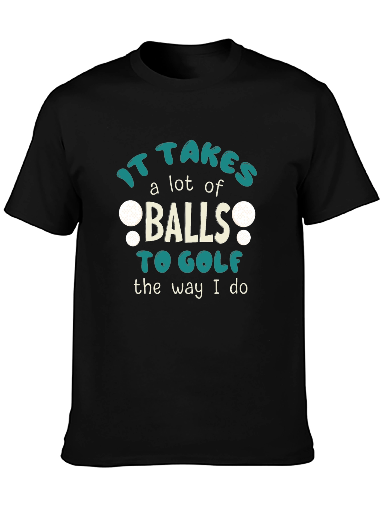 It Takes Balls To Golf T-Shirt