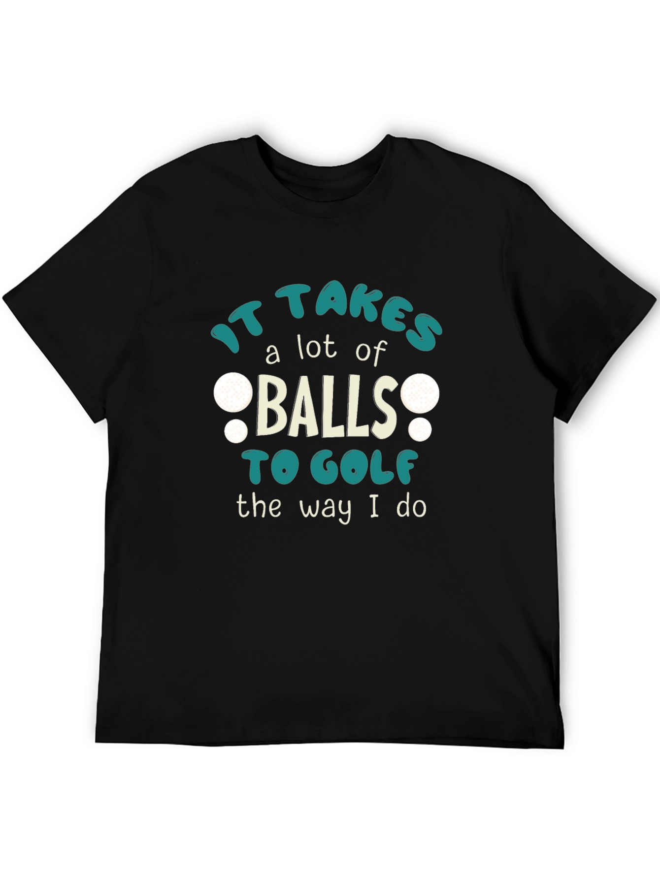 It Takes Balls To Golf T-Shirt