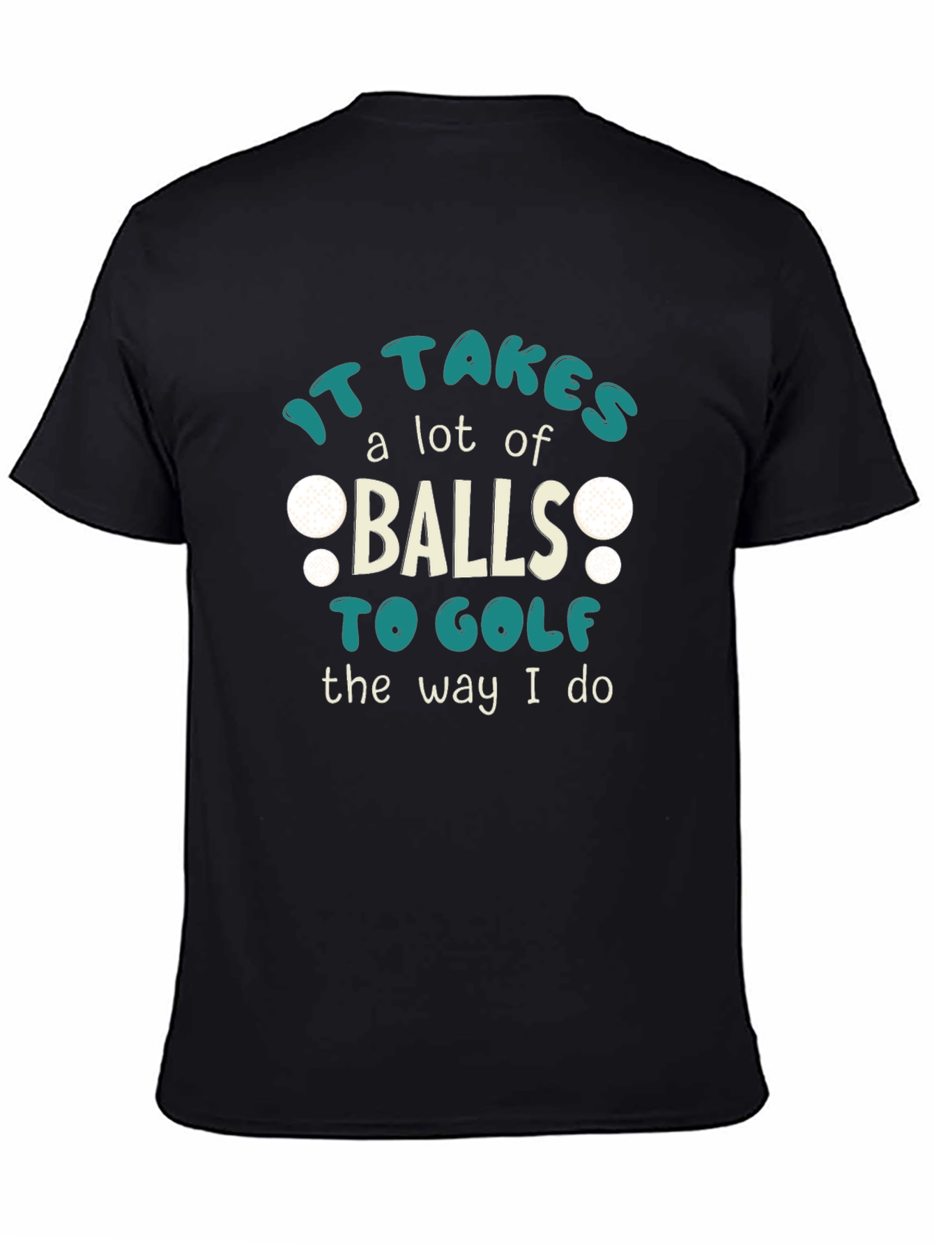 It Takes Balls To Golf T-Shirt