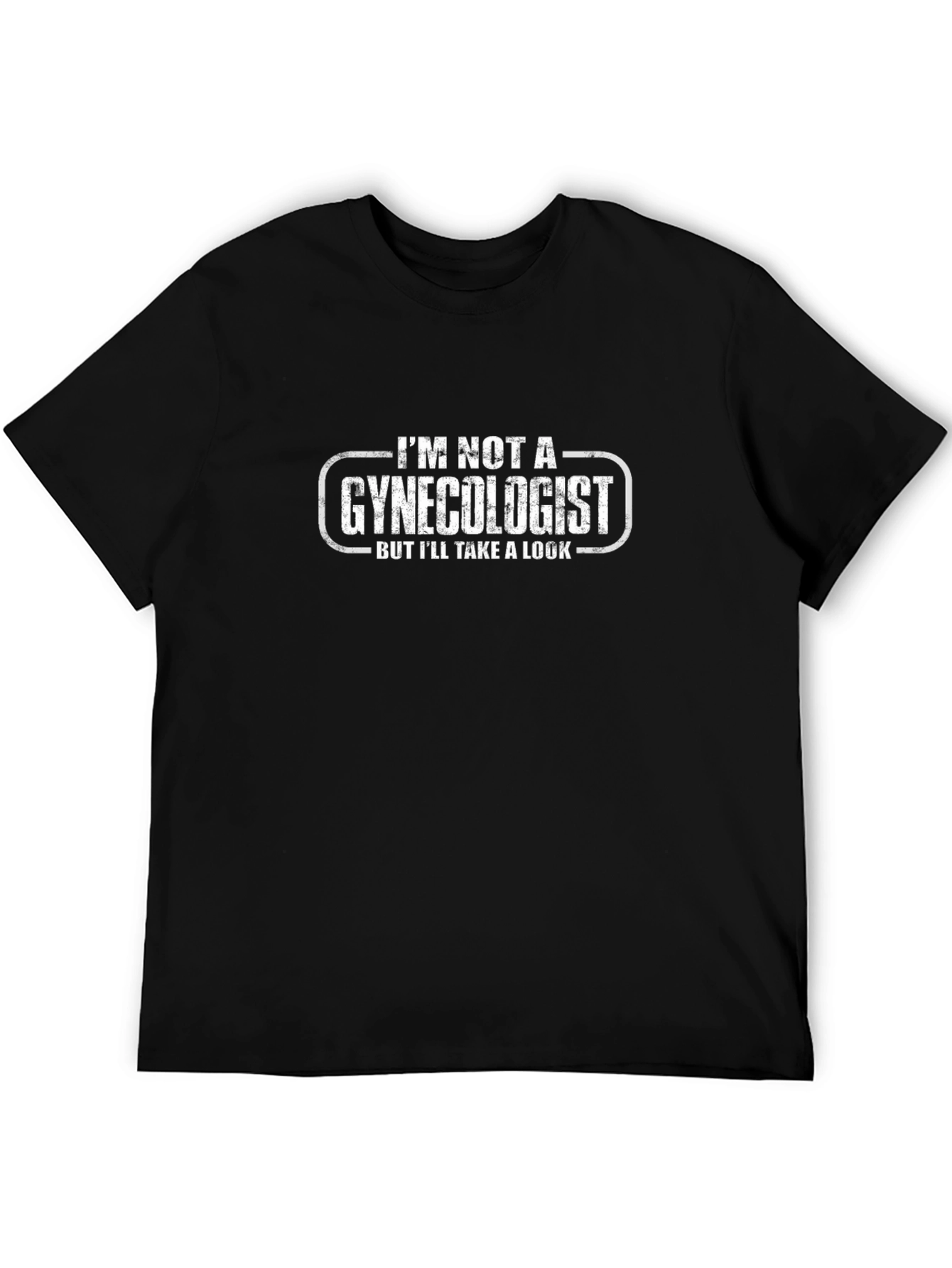 Im Not A Gynecologist Funny T-Shirt