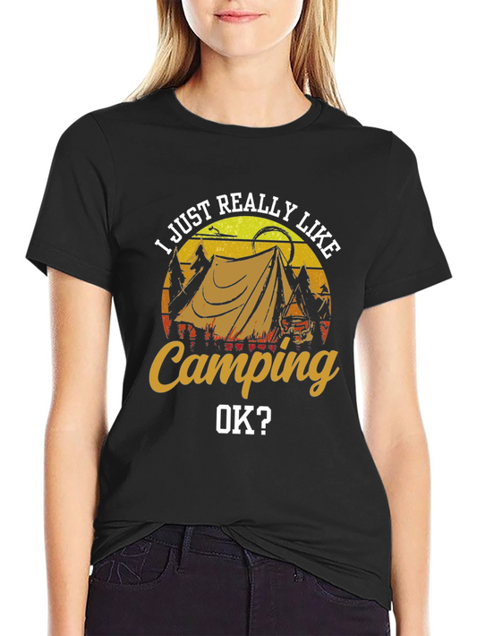 Camping Graphic Tee - I Just Really Like Camping OK?
