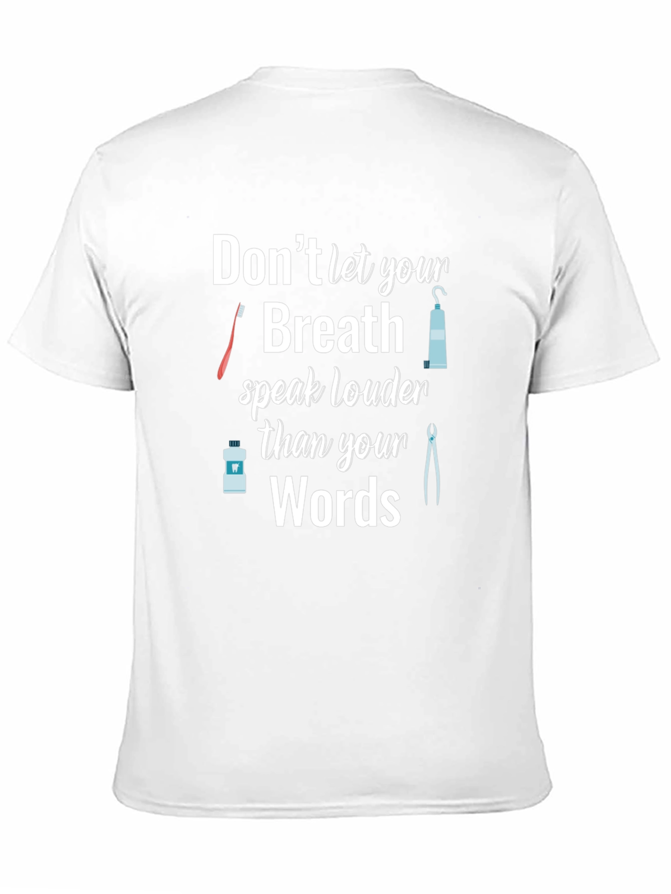 Dentist Humor T-Shirt: Dont Let Your Breath Speak