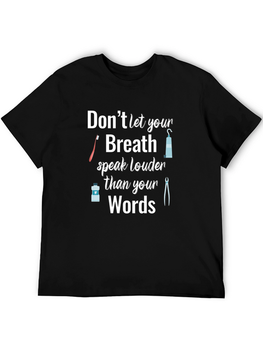 Dentist Humor T-Shirt: Dont Let Your Breath Speak