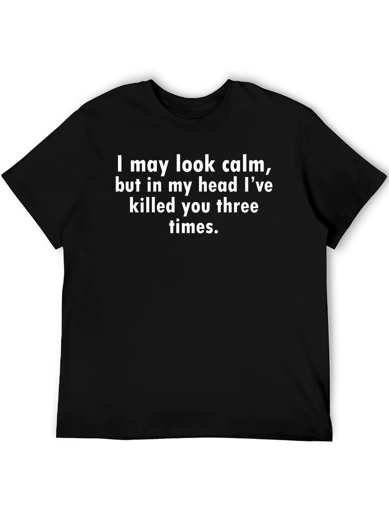 Funny Sarcastic T-Shirt - Killed You Three Times