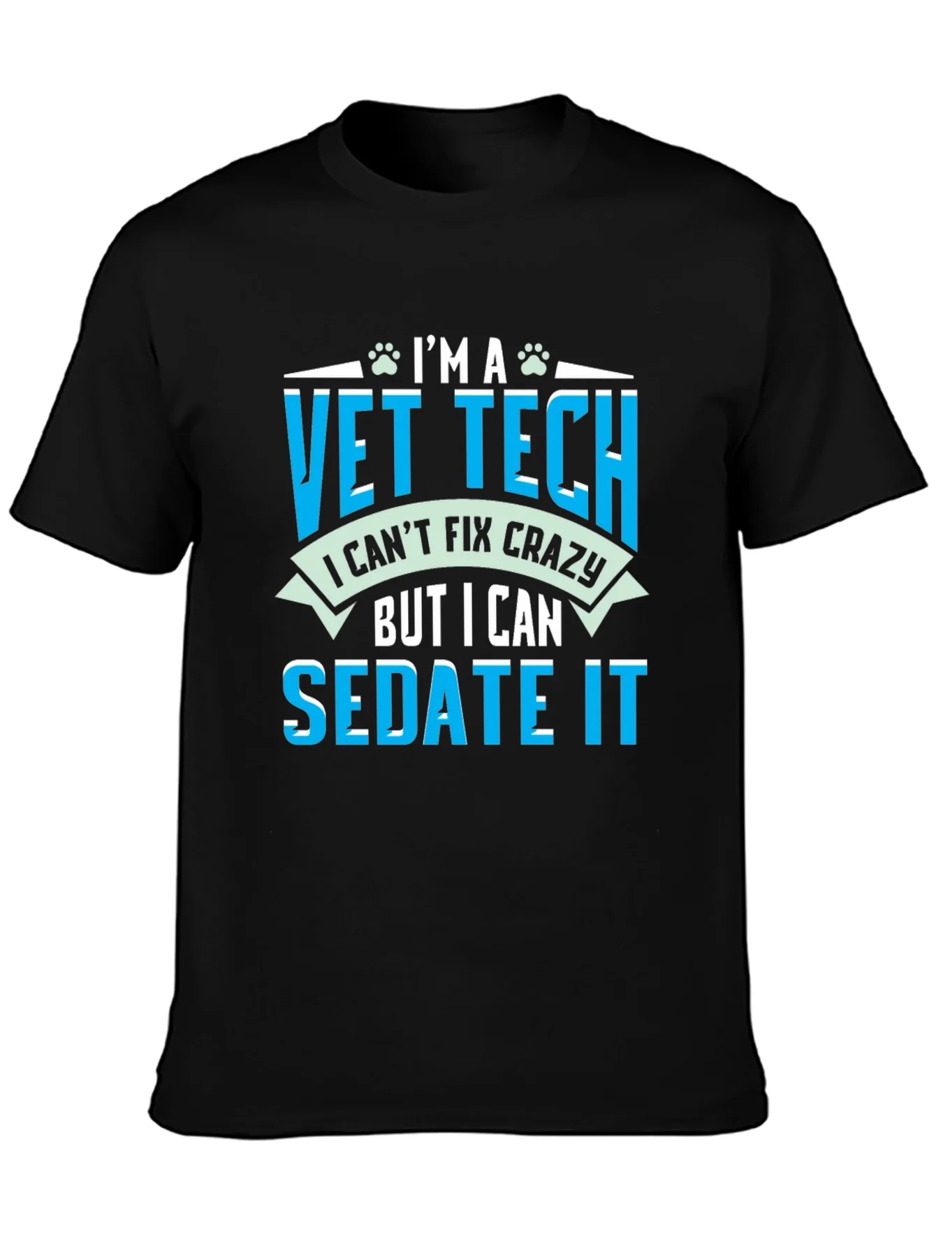 Vet Tech T-Shirt - I Cant Fix Crazy