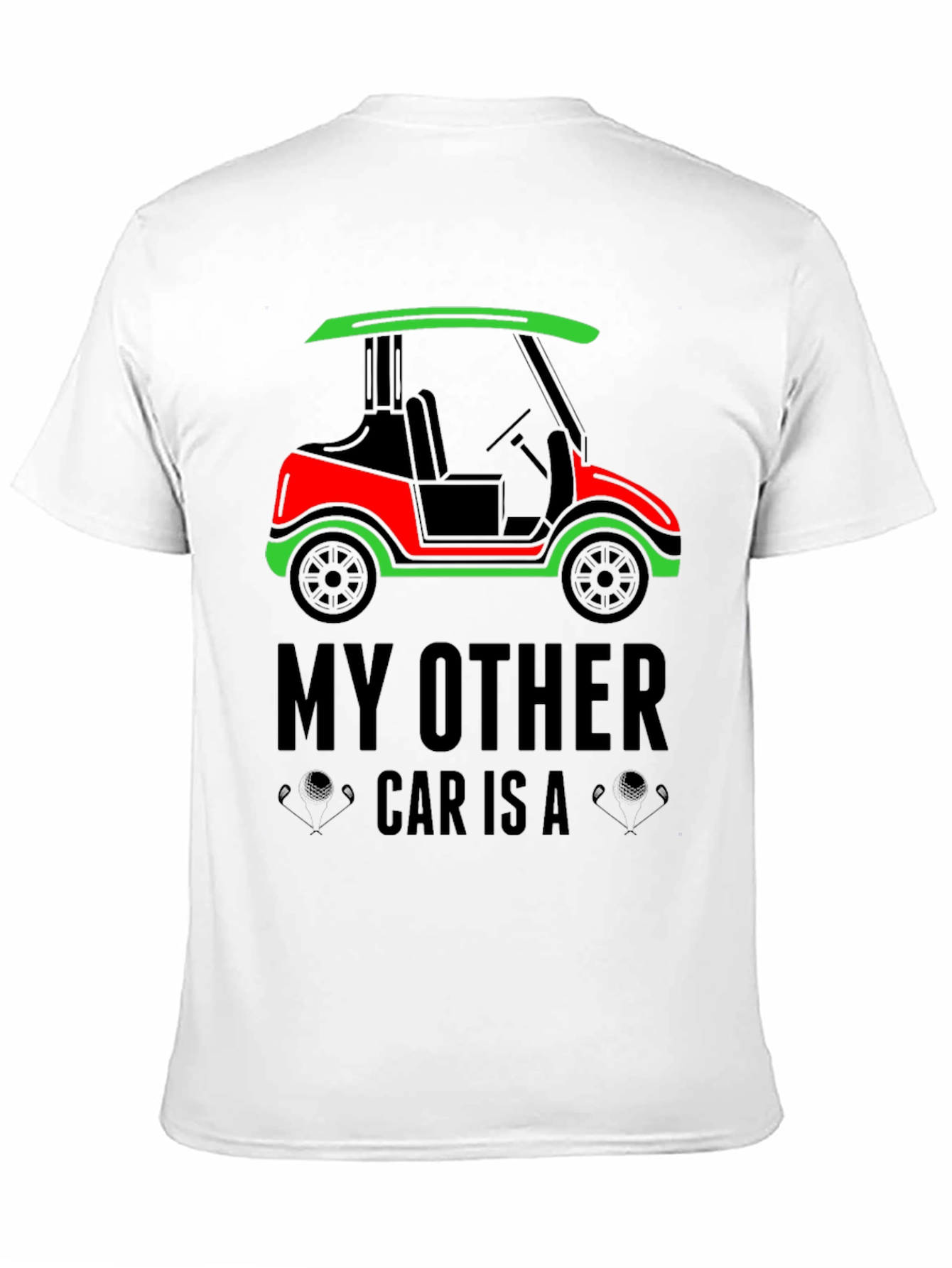 Golf Cart T-Shirt: My Other Car Is A...