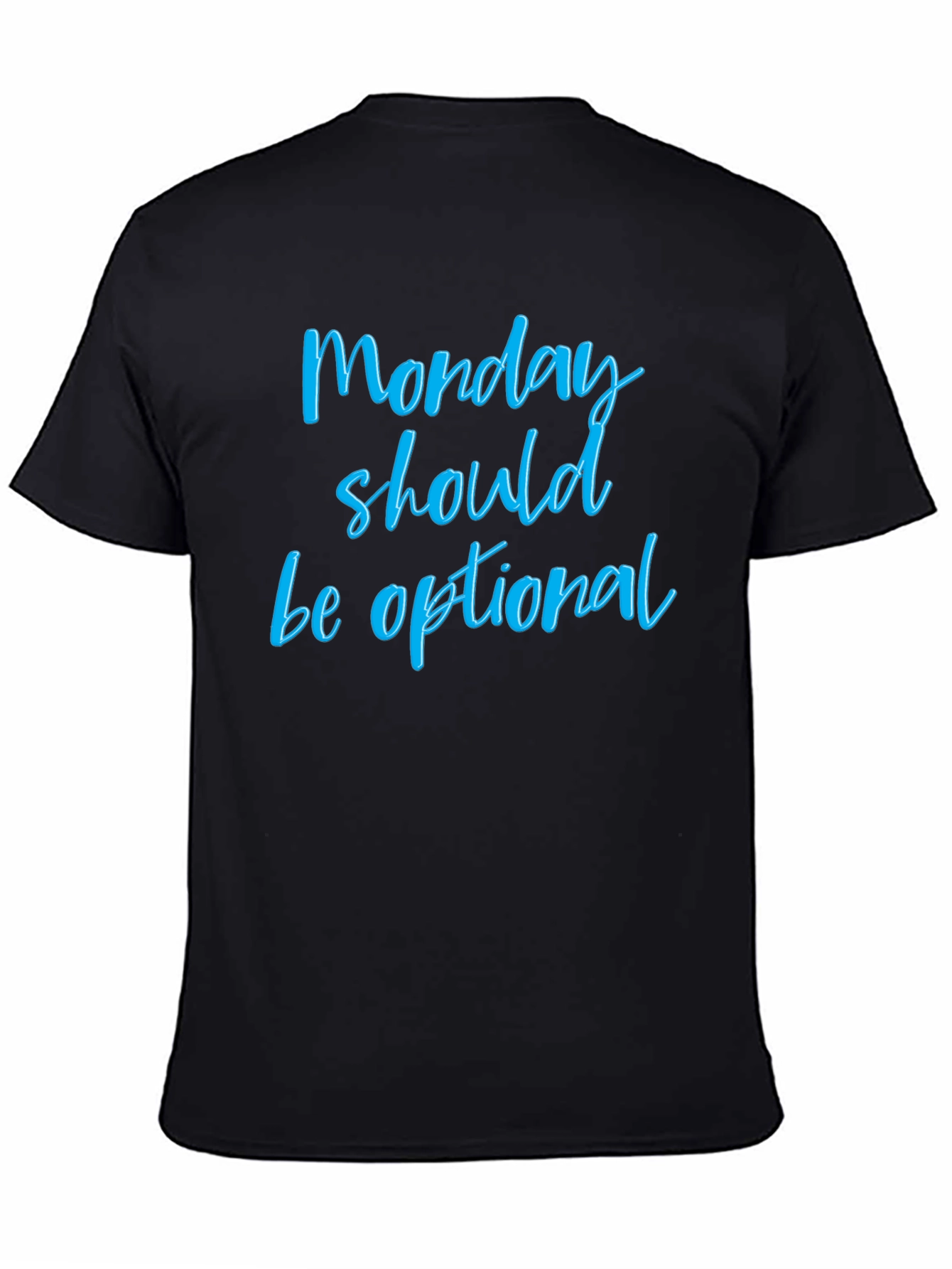 Monday Should Be Optional T-Shirt