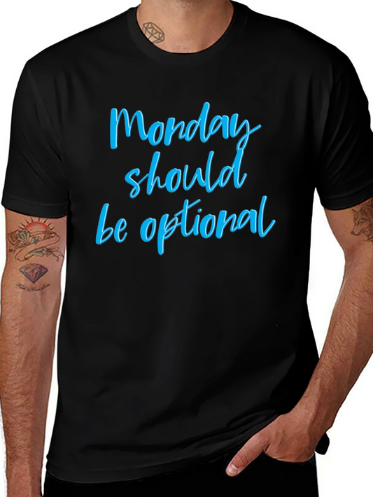 Monday Should Be Optional T-Shirt