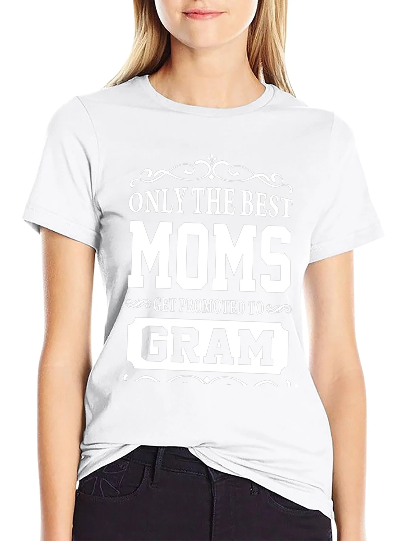 Only The Best Moms Get Promoted To Gram T-Shirt