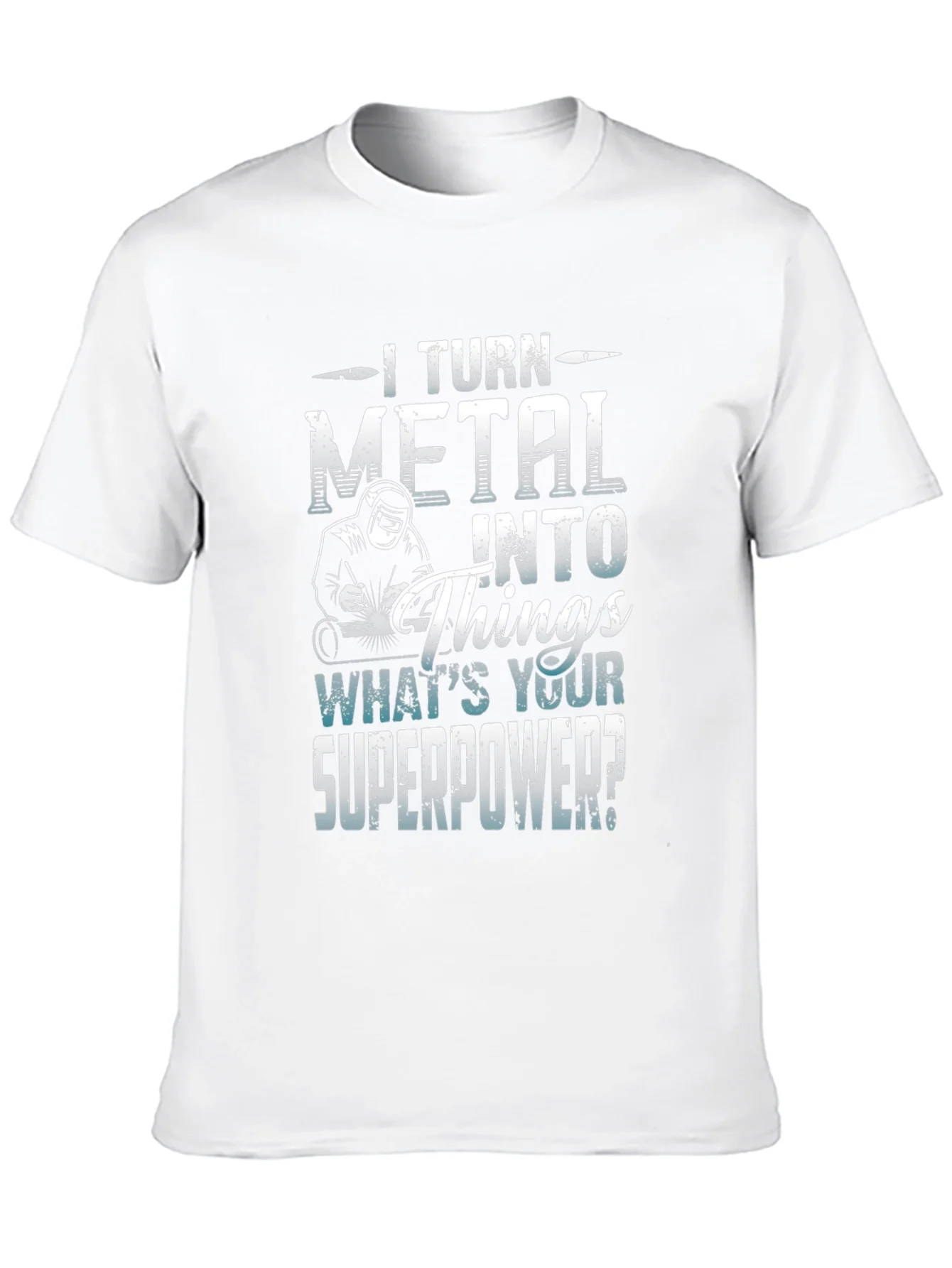 I Turn Metal Into Things - Superpower Tee