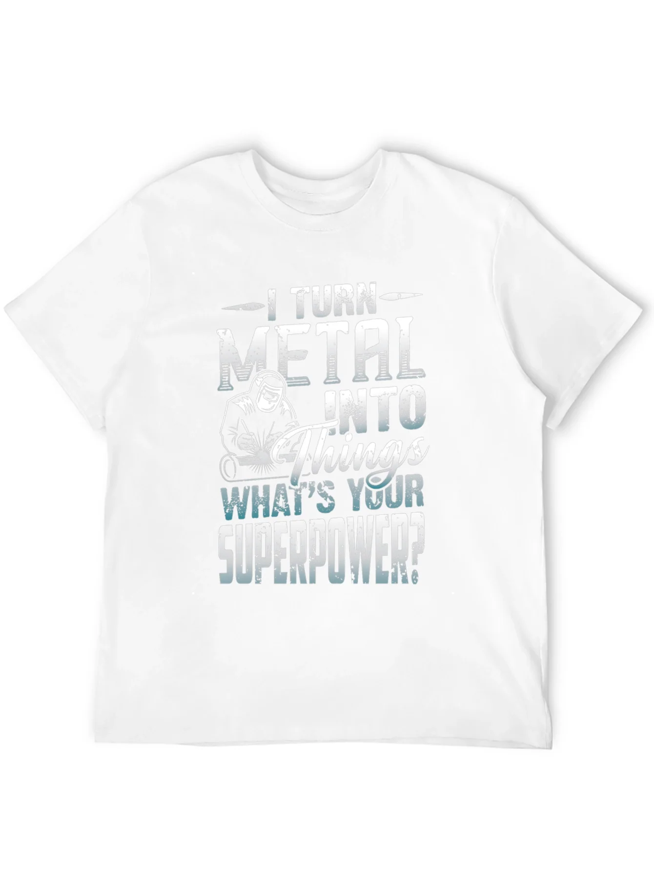 I Turn Metal Into Things - Superpower Tee