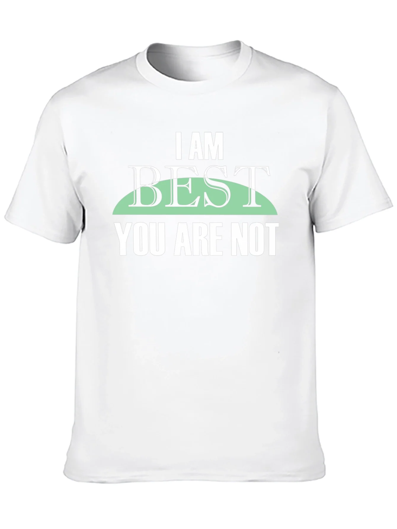 I Am Best You Are Not Graphic Tee