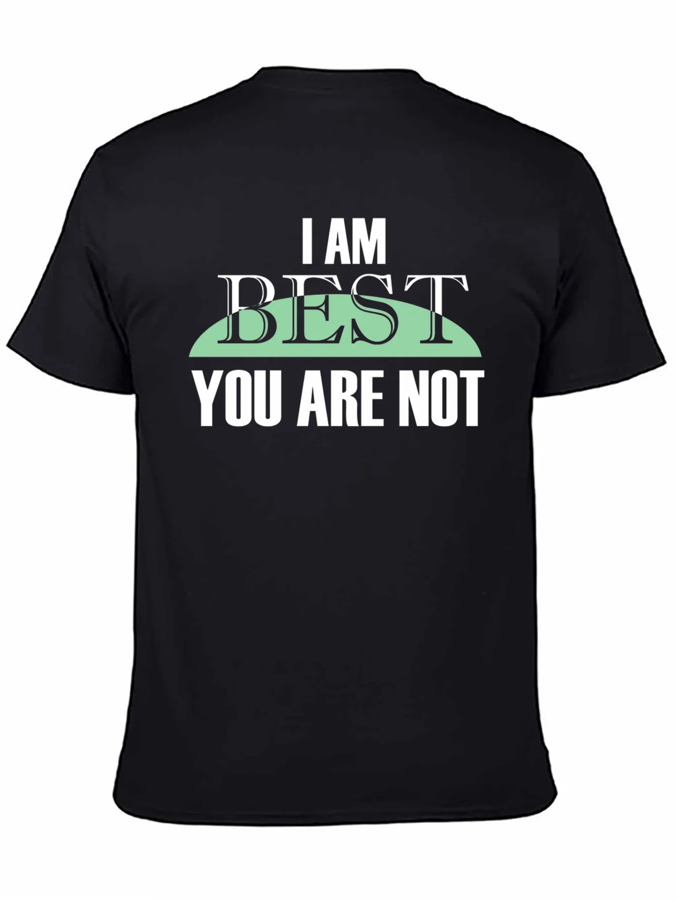 I Am Best You Are Not Graphic Tee