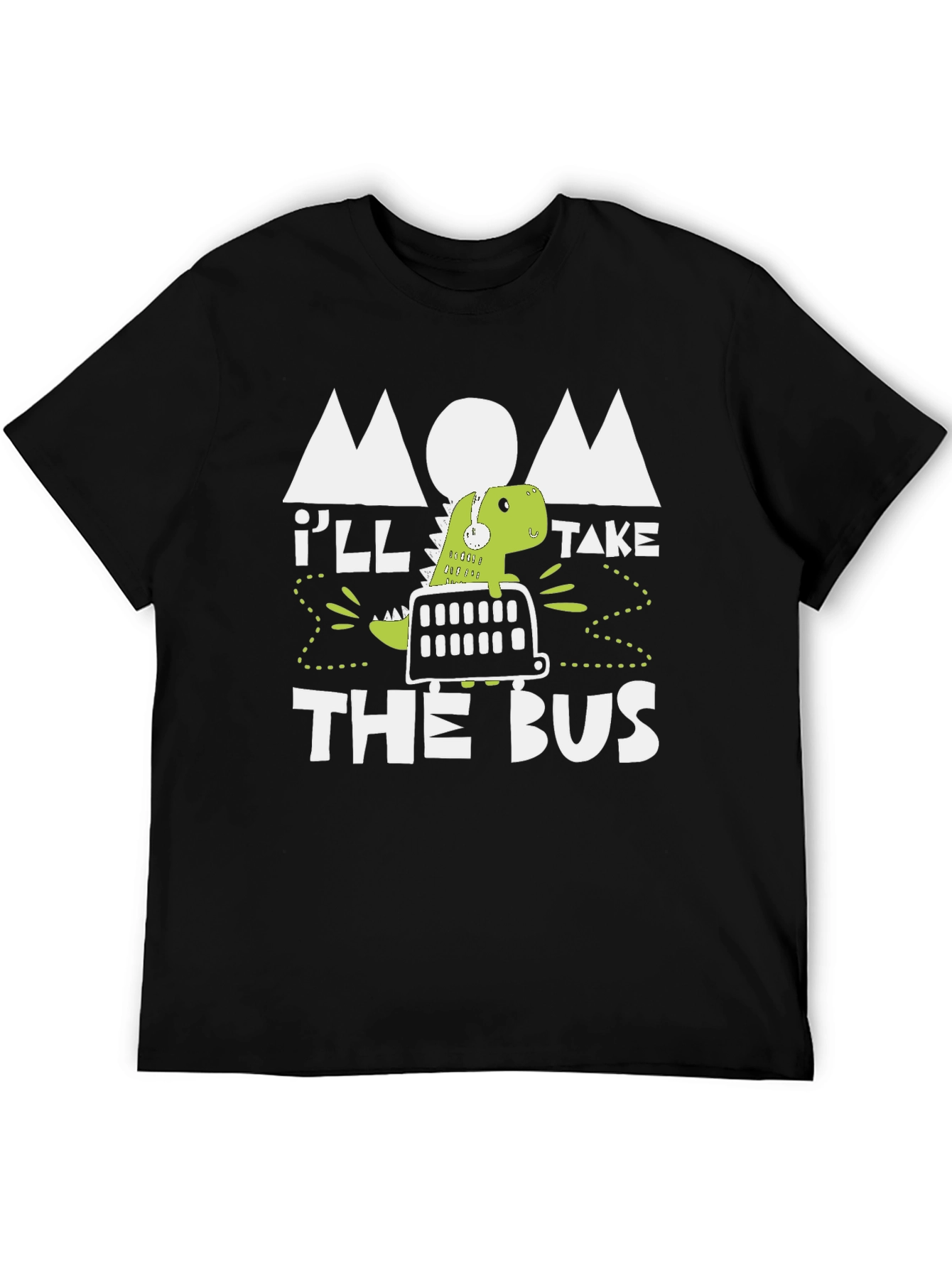 Mom Ill Take the Bus Dino T-Shirt