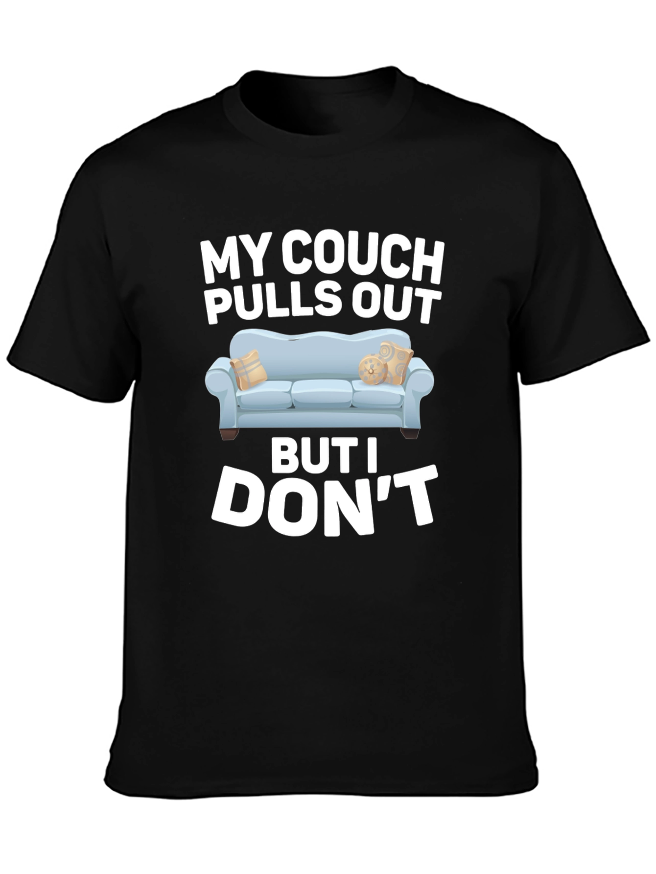 My Couch Pulls Out Funny Graphic T-Shirt