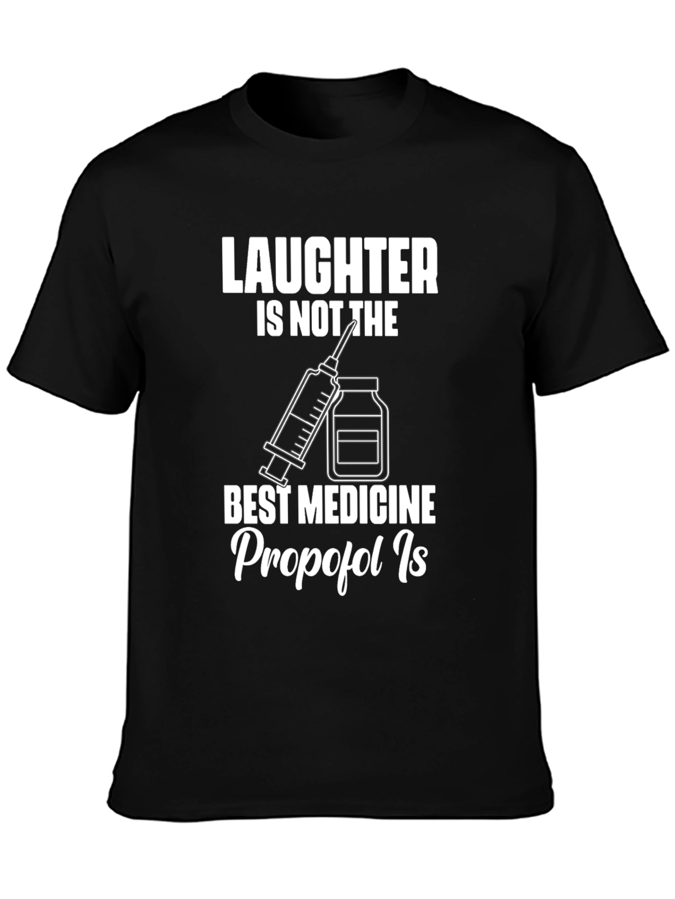 Laughter Isnt The Best Medicine T-Shirt