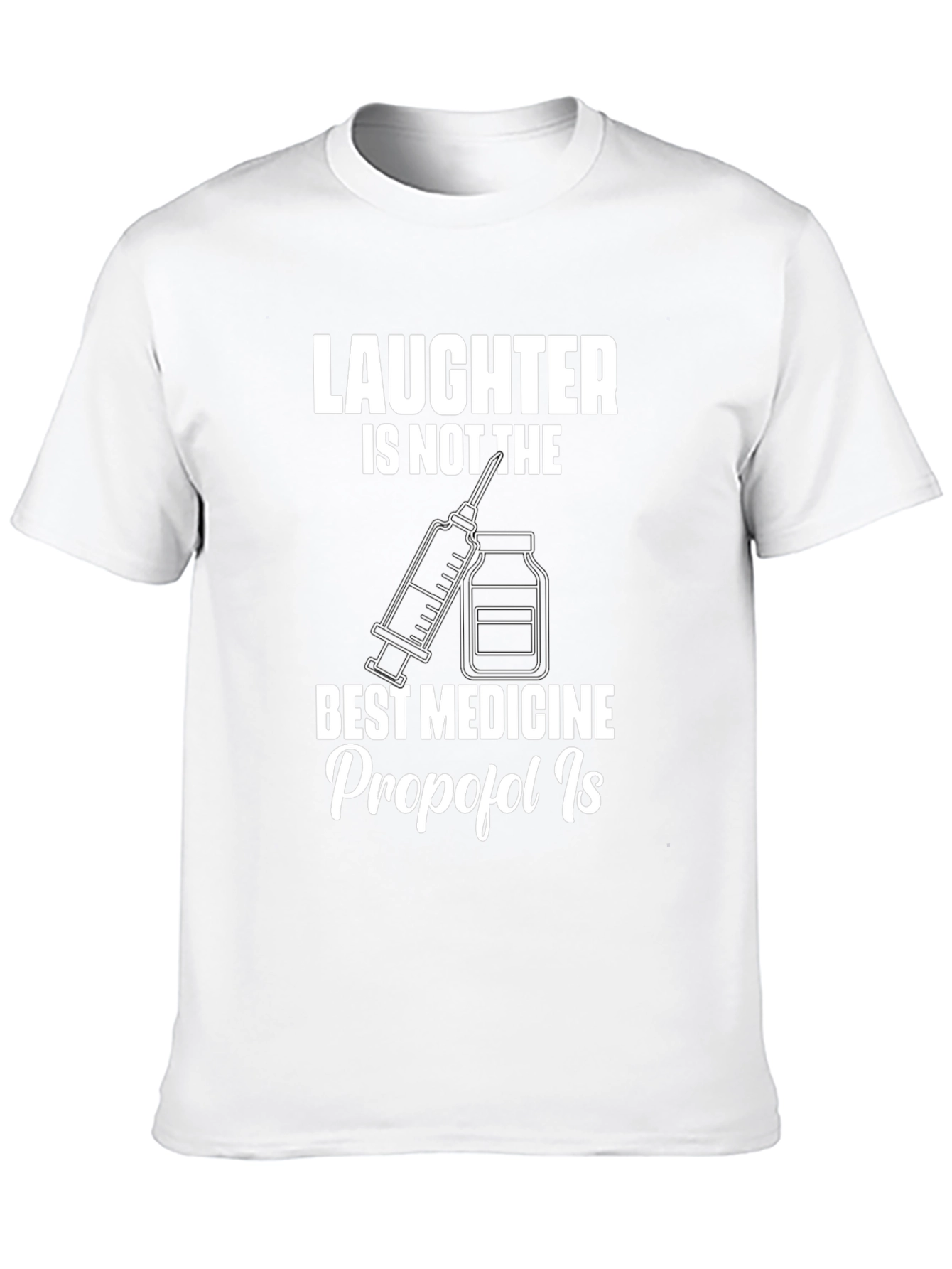 Laughter Isnt The Best Medicine T-Shirt