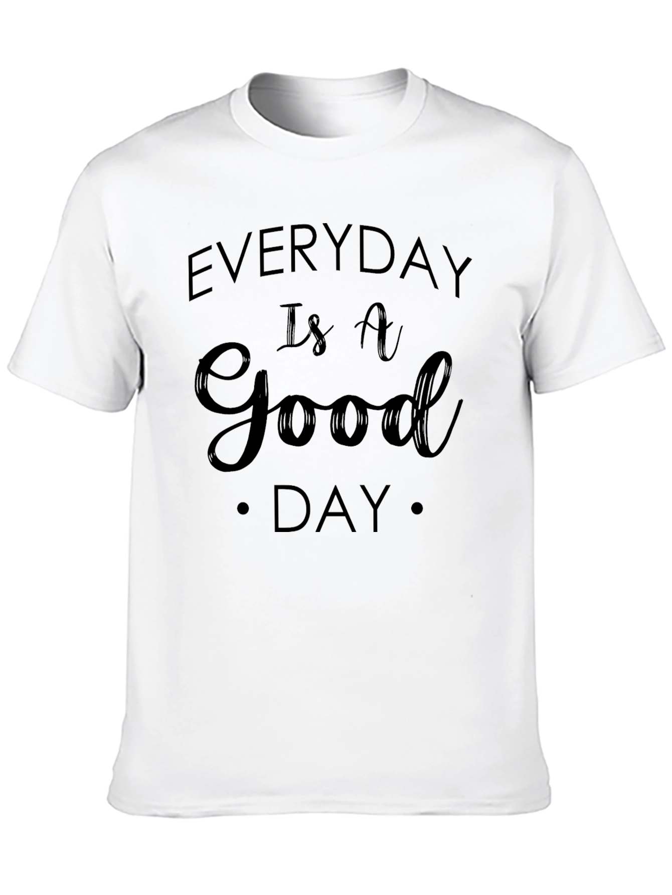 Everyday Is A Good Day Graphic Tee