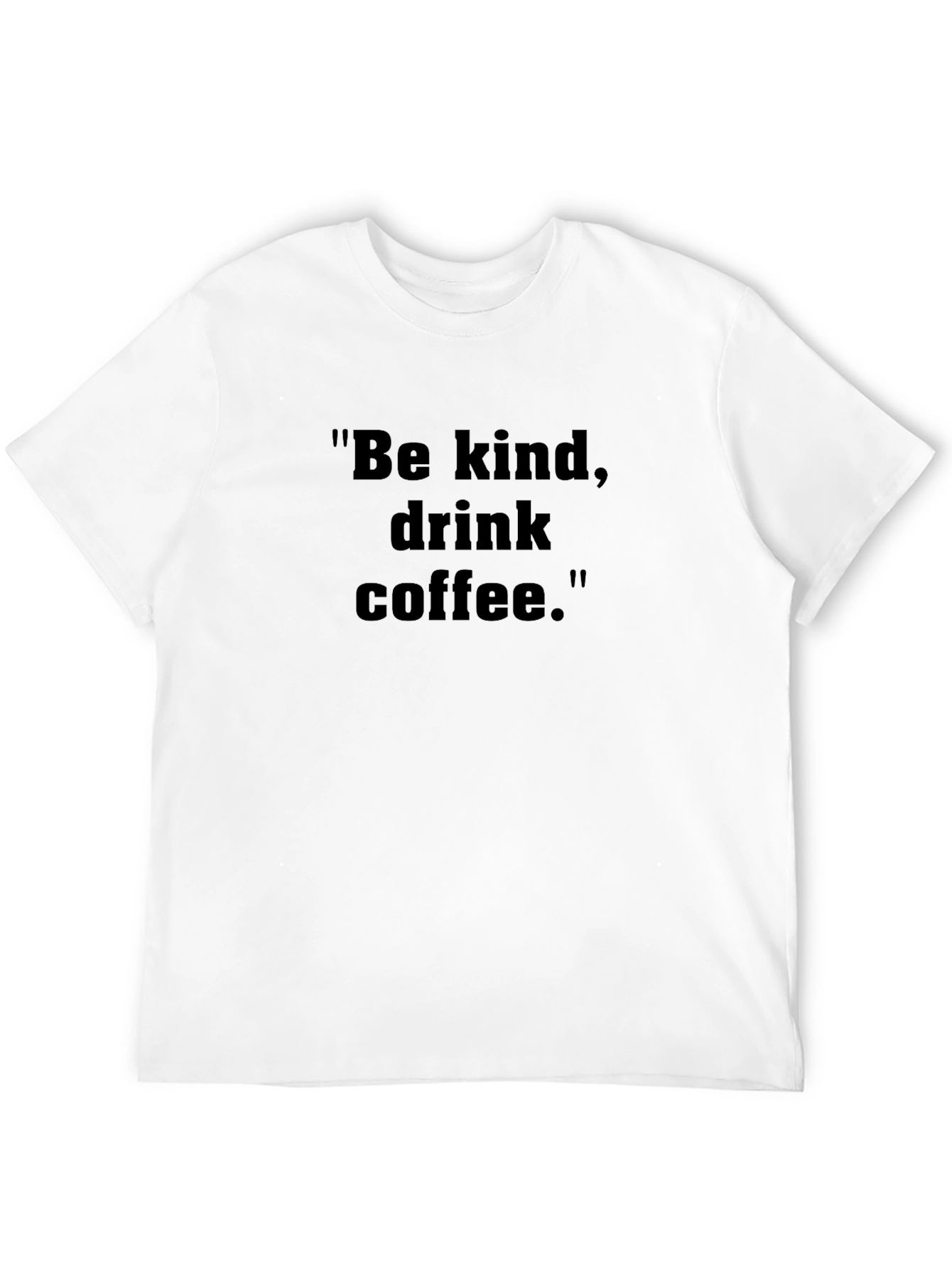 Be Kind Drink Coffee Black T-Shirt