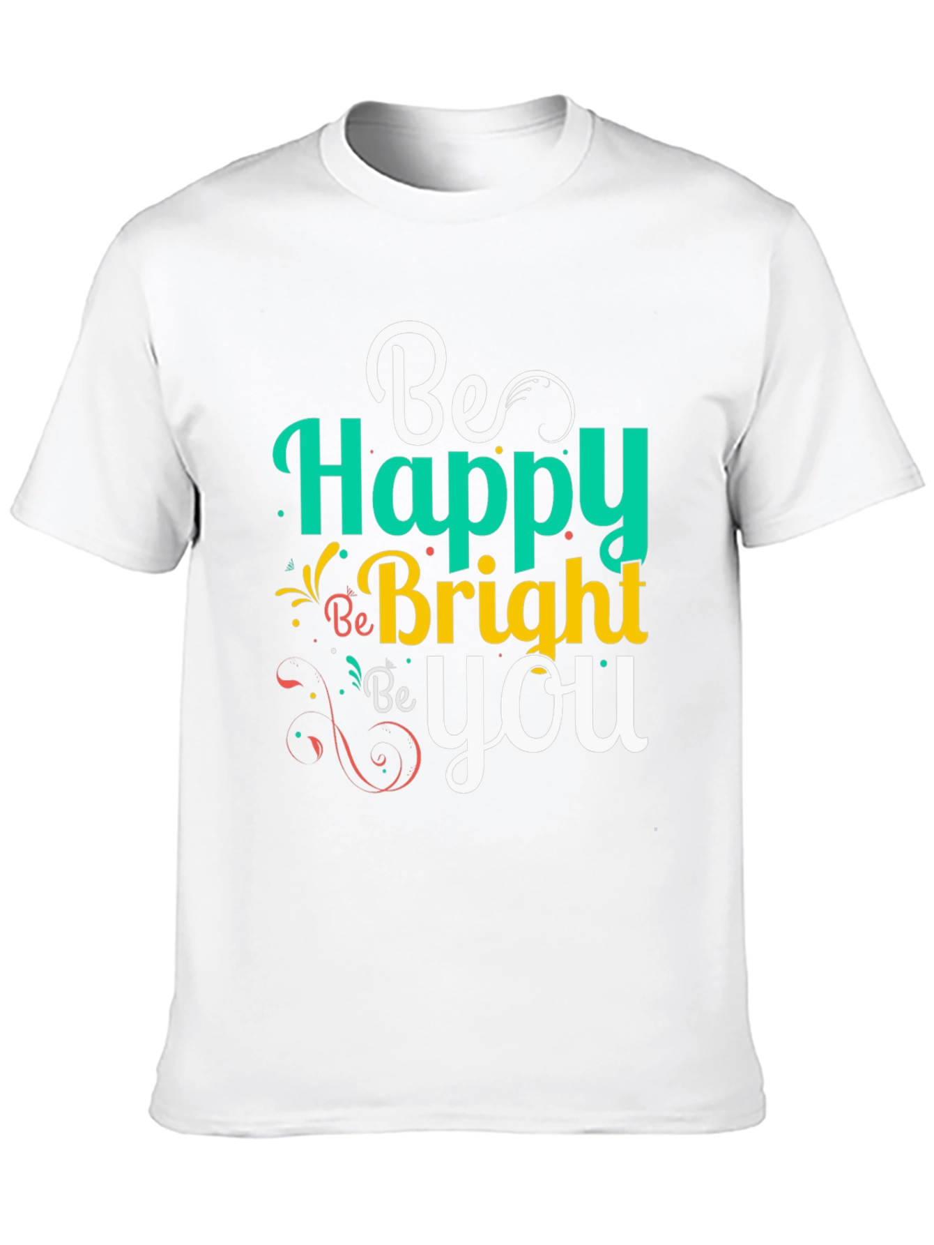 Be Happy Bright You Graphic Tee