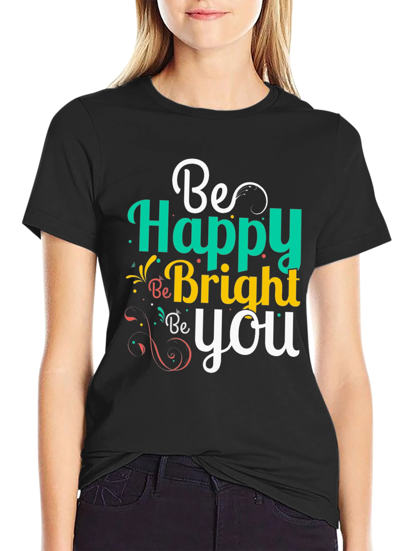 Be Happy Bright You Graphic Tee