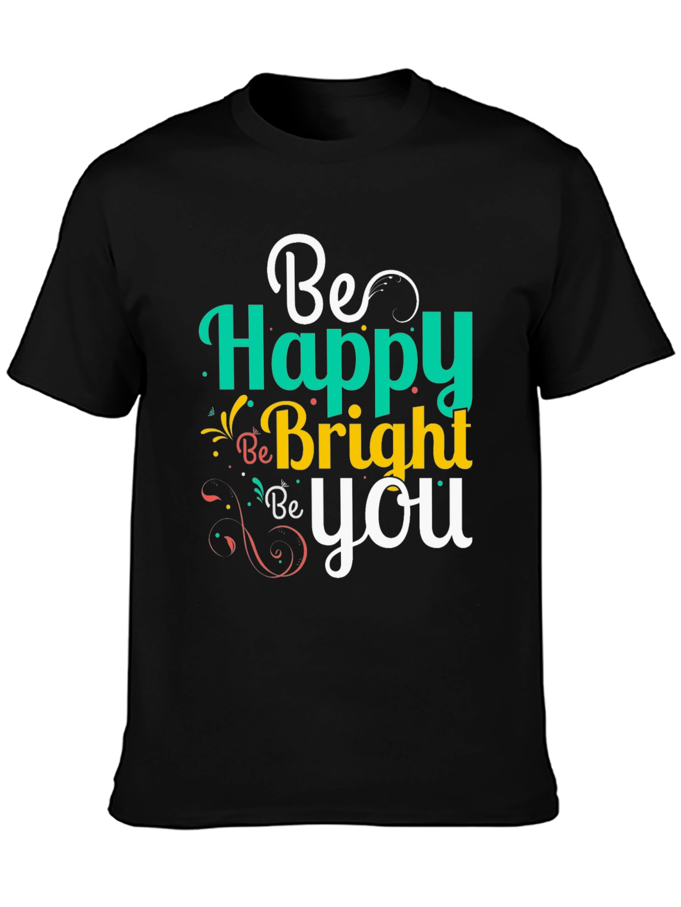 Be Happy Bright You Graphic Tee