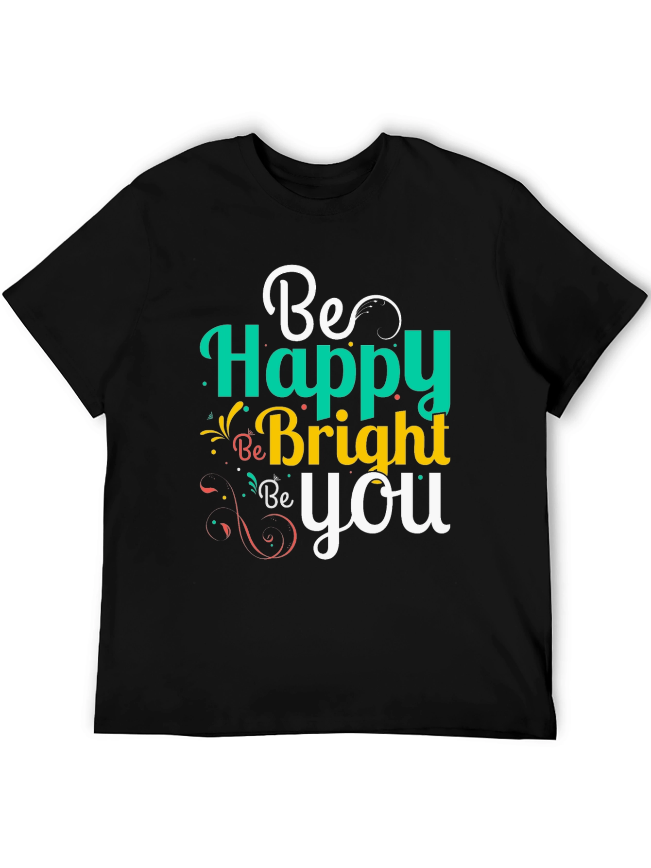 Be Happy Bright You Graphic Tee