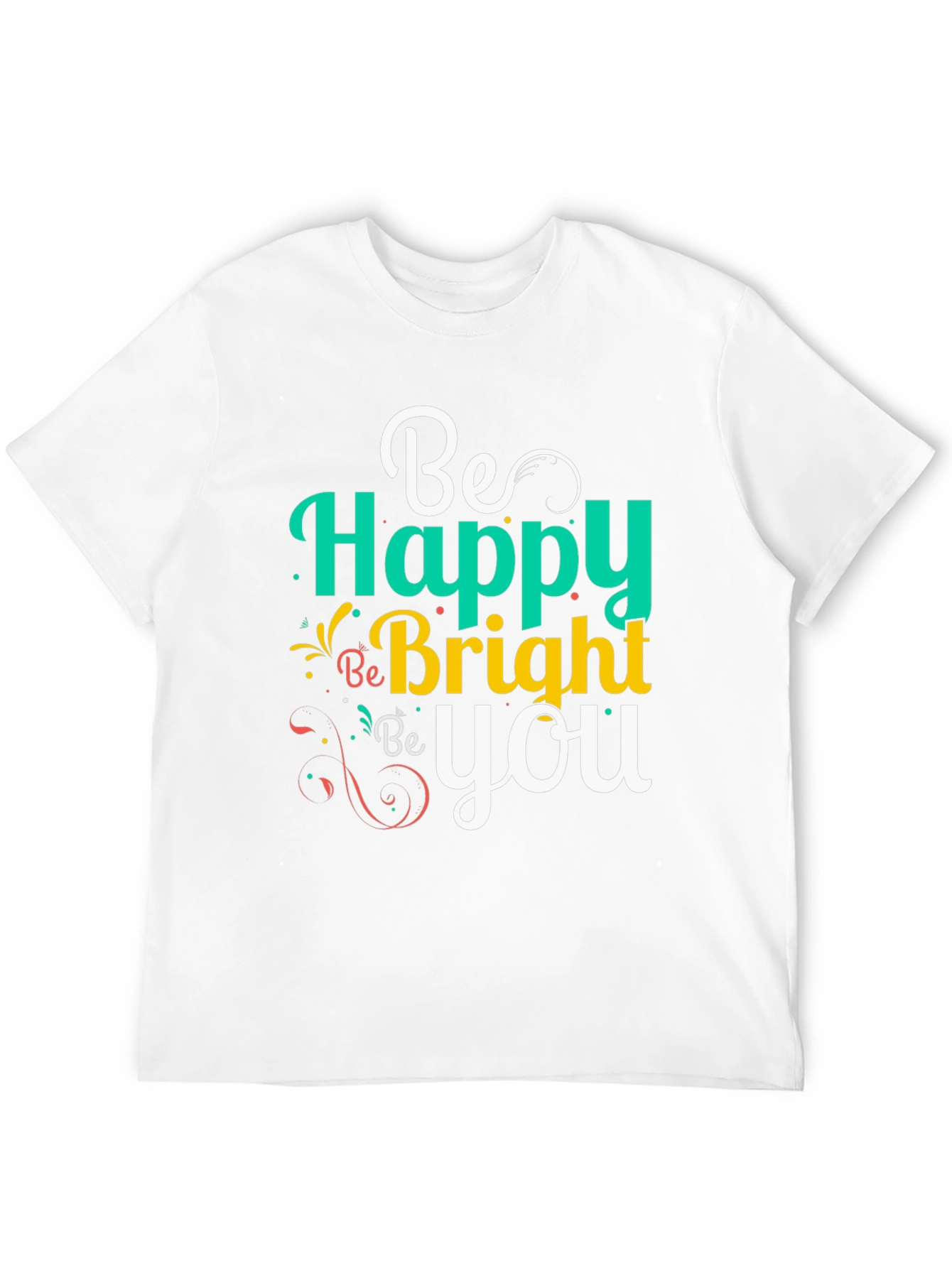 Be Happy Bright You Graphic Tee