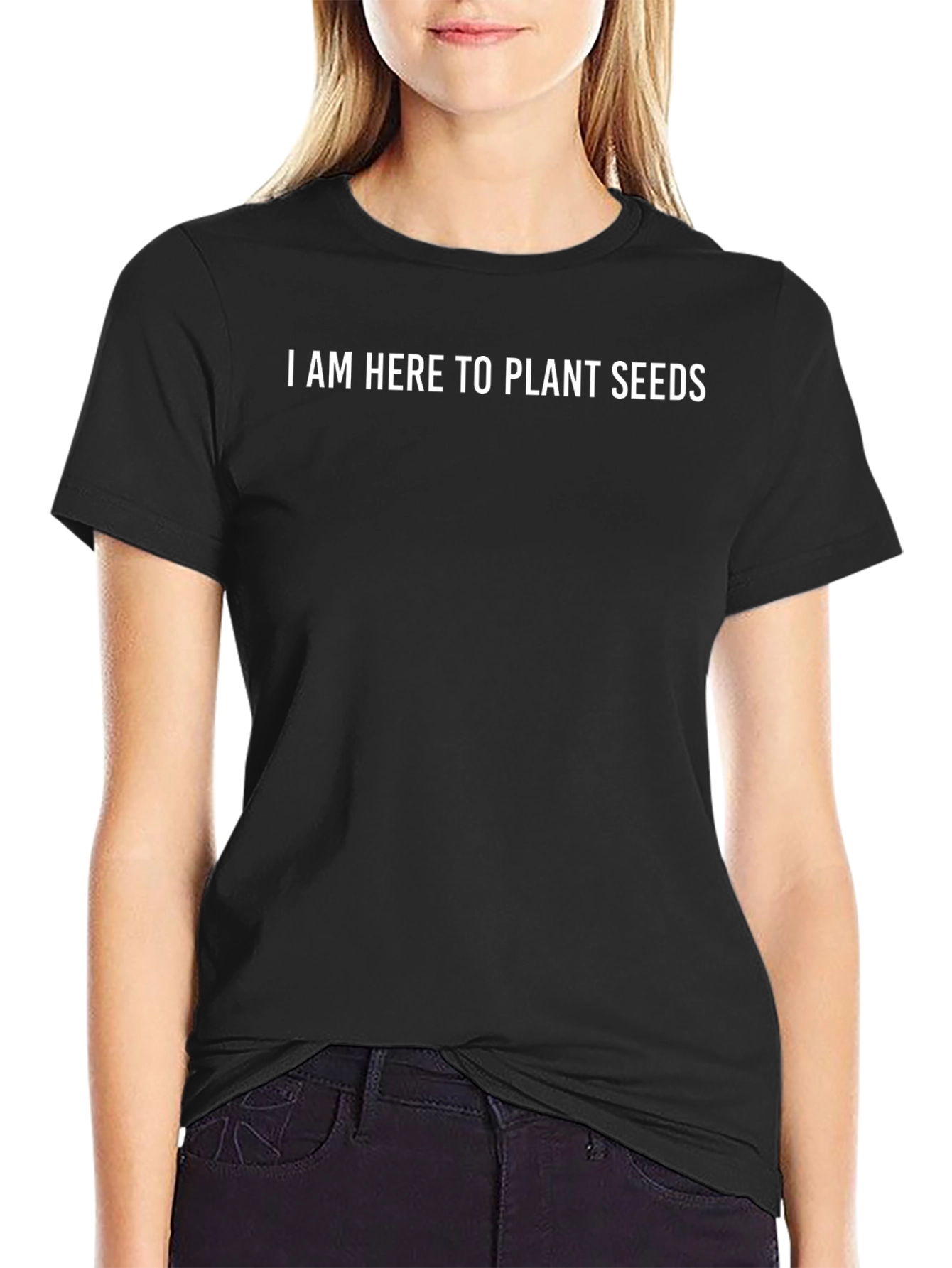 I Am Here to Plant Seeds Graphic T-Shirt