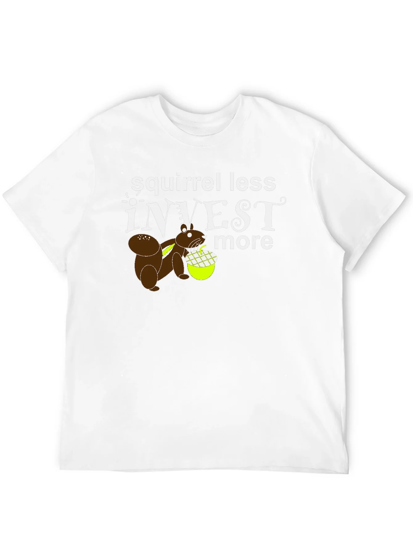 Squirrel Less Invest More Graphic T-Shirt
