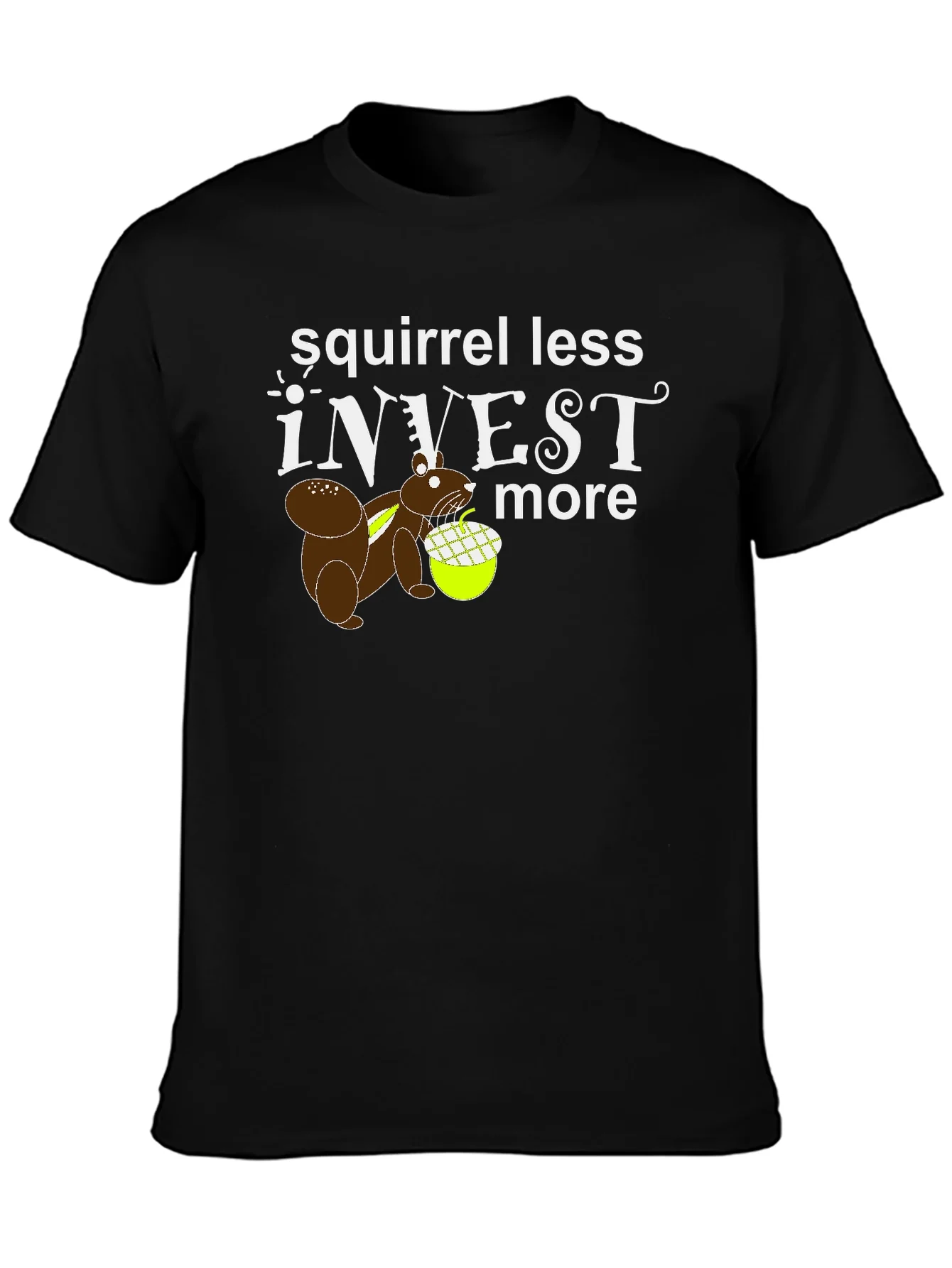 Squirrel Less Invest More Graphic T-Shirt