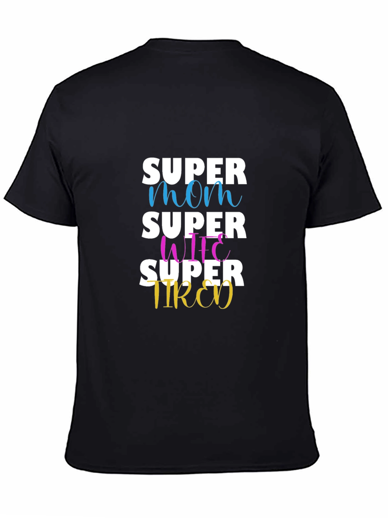 Super Mom Wife Tired Graphic T-Shirt