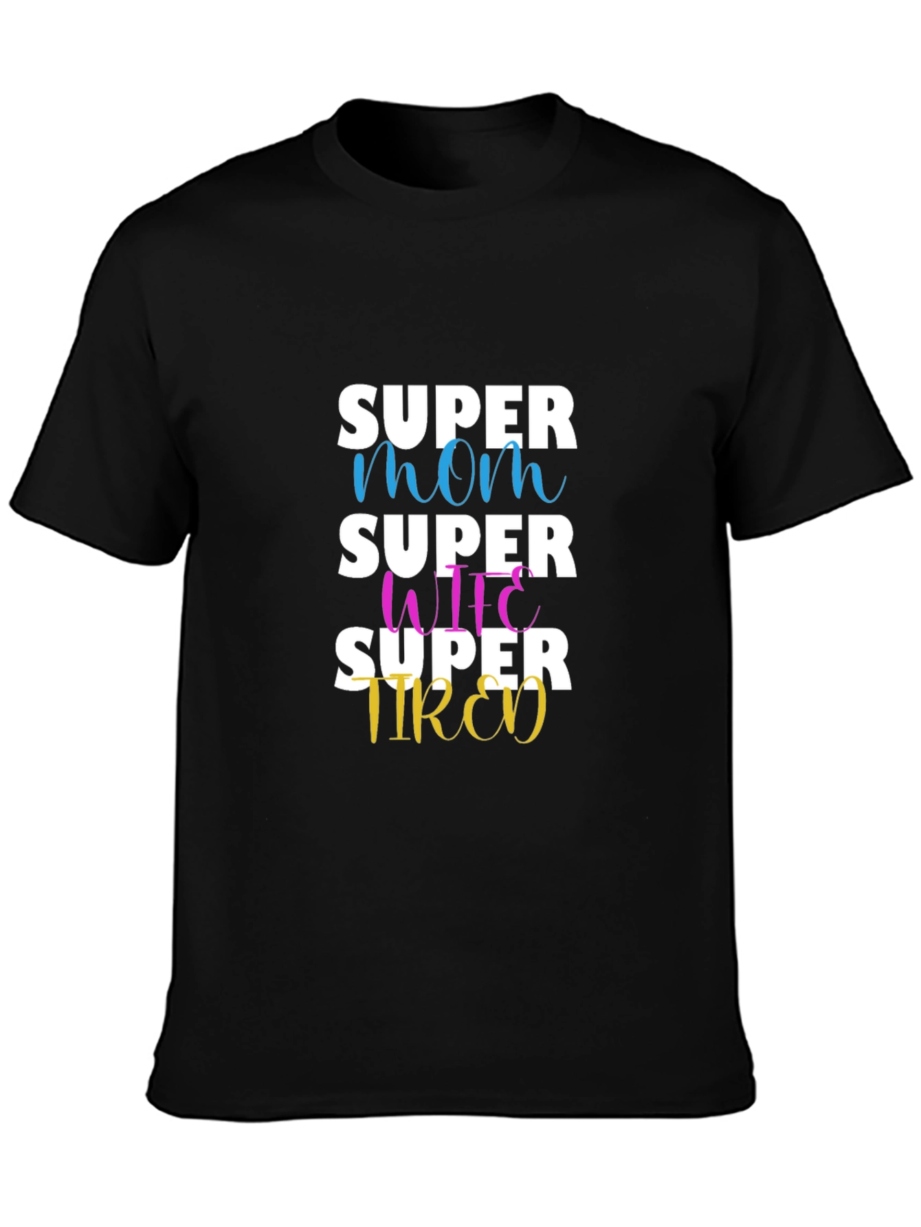 Super Mom Wife Tired Graphic T-Shirt