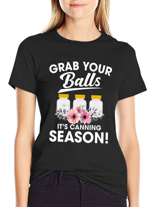 Grab Your Balls Its Canning Season T-Shirt