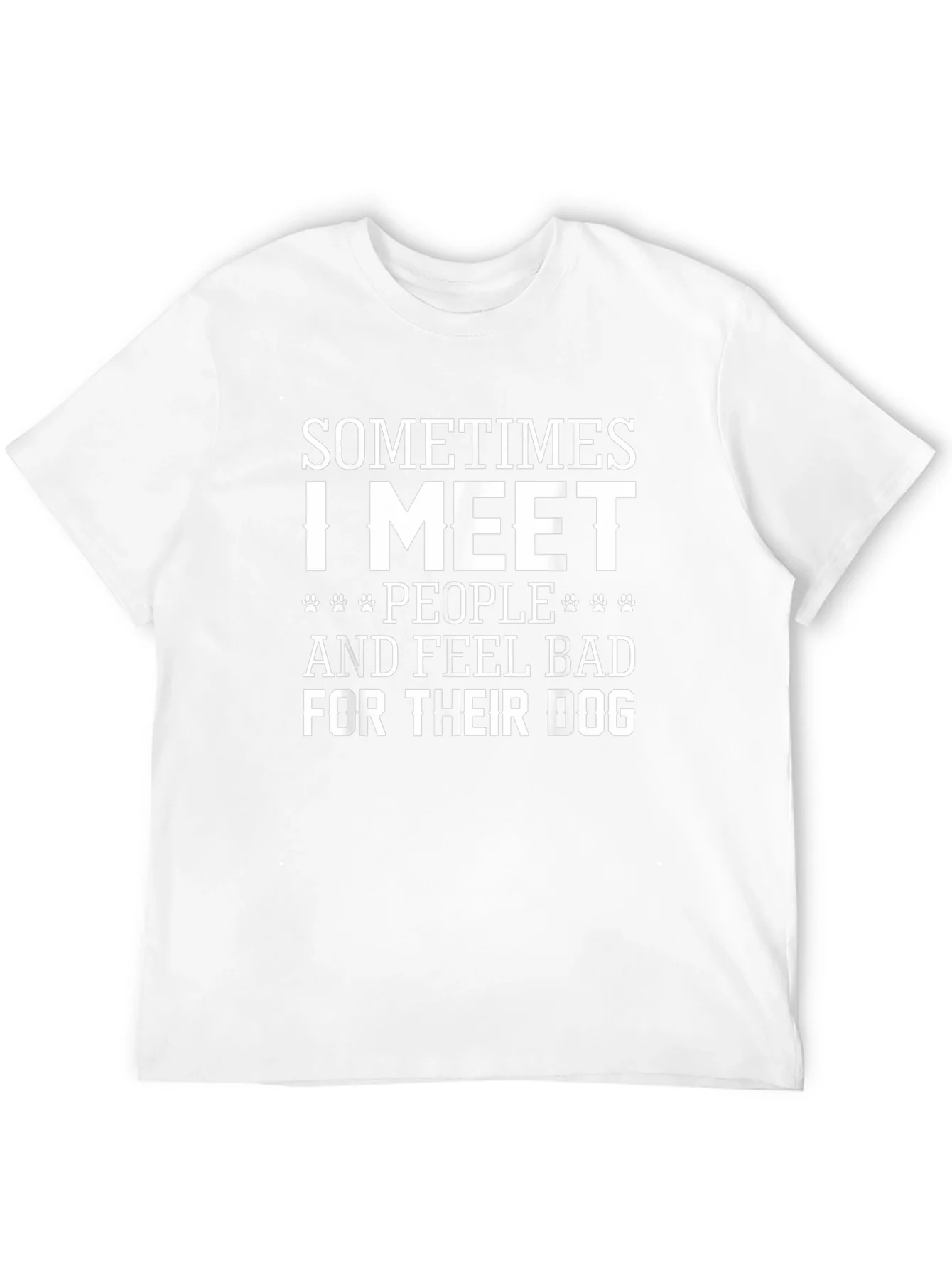 Dog Lover Graphic T-Shirt - Sometimes I Meet People