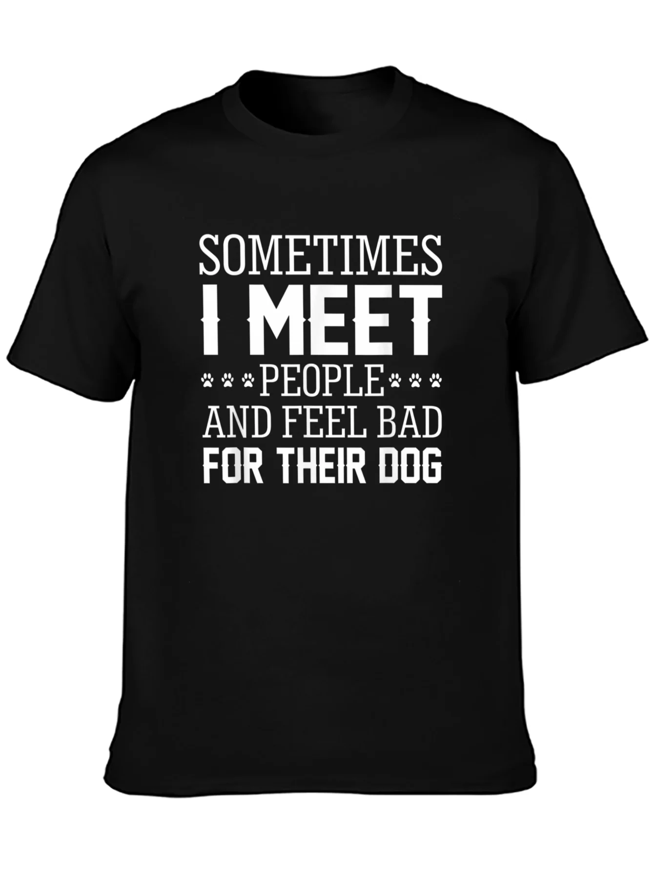 Dog Lover Graphic T-Shirt - Sometimes I Meet People