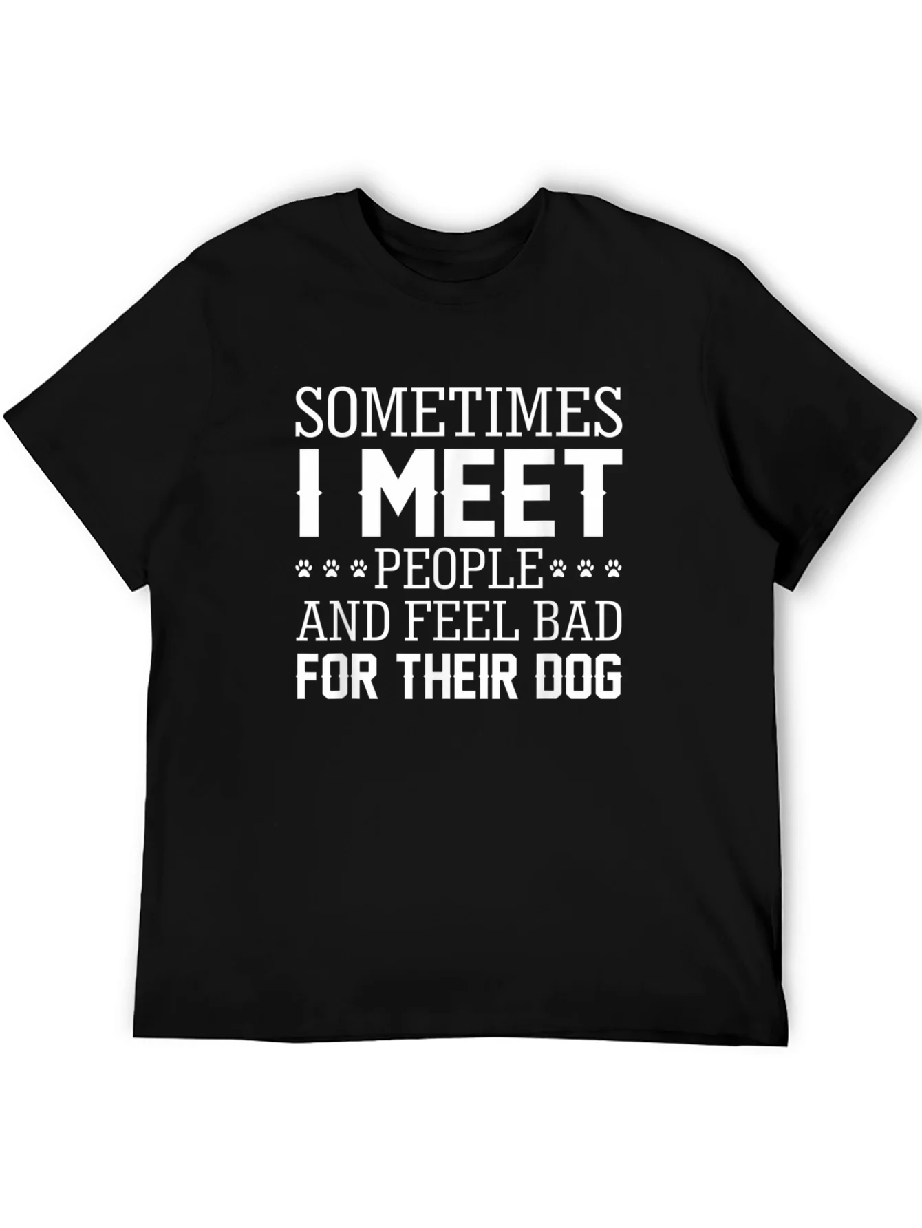 Dog Lover Graphic T-Shirt - Sometimes I Meet People