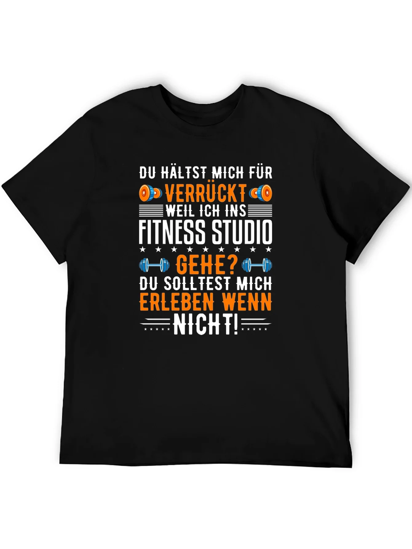 Funny Gym T-Shirt - Du Hallst Mich Fur Verruckt