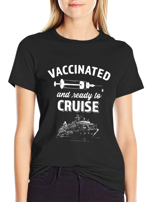 Vaccinated Cruise T-Shirt - Ready to Set Sail!