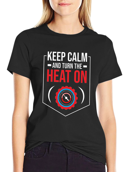 Keep Calm & Turn the Heat On T-Shirt - Black Cotton