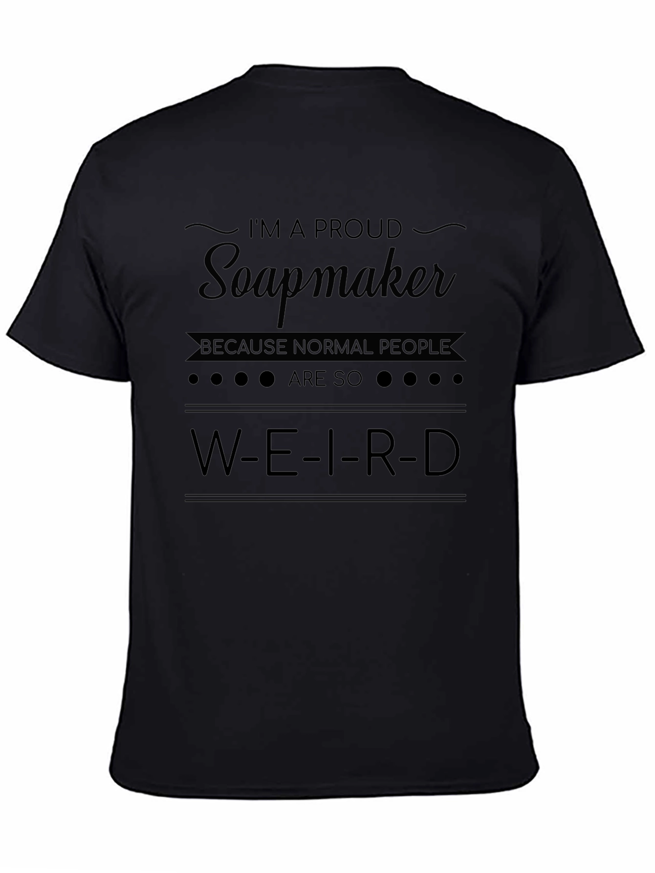 Proud Soapmaker T-Shirt - Weird People Humor