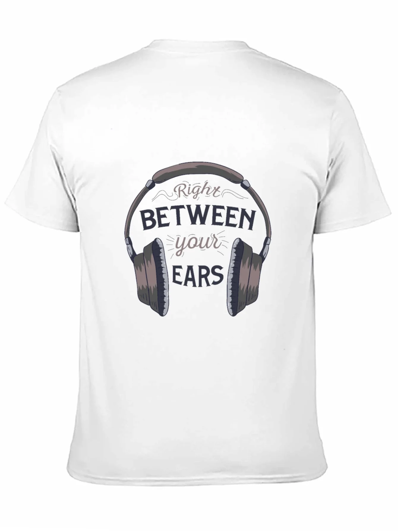 Right Between Your Ears T-Shirt